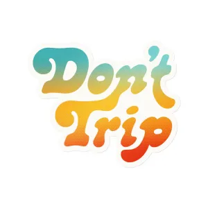 DON'T TRIP GRADIENT STICKERS
